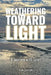 Weathering Toward Light: A Journey with Grief by Lena Garrison