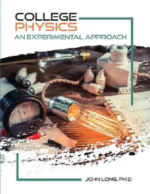College Physics: An Experimental Approach by John Long
