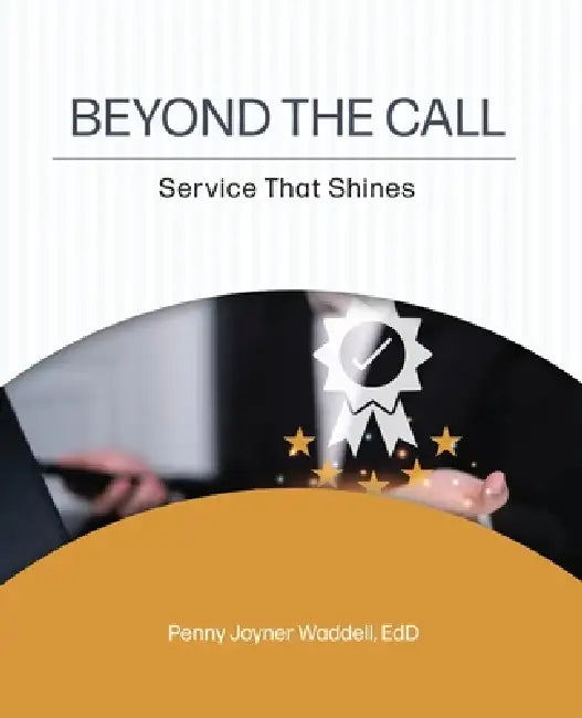 Beyond the Call: Service That Shines by Waddell Penny Joyner