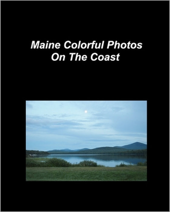Maine Photos: Maine colorful photos on the coast by Mary Taylor
