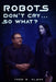 Robots Don't Cry ... So What? by Todd D. Olson
