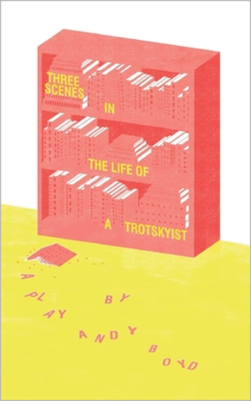 Three Scenes in the Life of a Trotskyist by Andy Boyd
