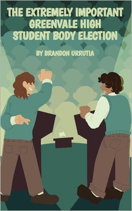 The Extremely Important Greenvale High Student Body Election by Brandon Urrutia