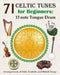 71 Celtic Tunes for Beginners: 13 note Tongue Drum: Arrangements of Irish, Scottish, and British Songs by Winter, Helen