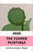 The Flower Paintings 2026 by Antoine Jacques Hayes