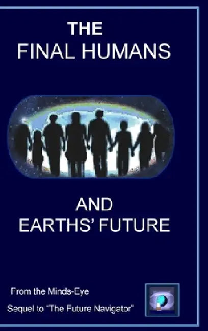 The Final Humans and Earths' Future by D. M. Yourtee, G. Mallory
