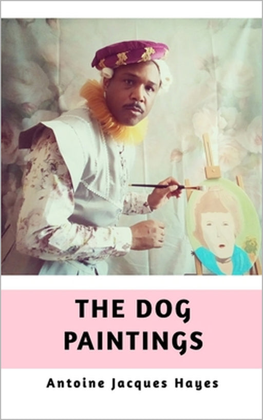 The Dog Paintings by Antoine Jacques Hayes