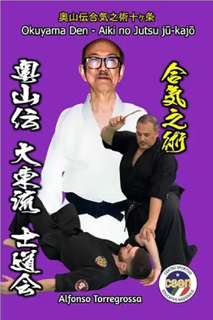 Jujitsu Okuyama Den Aiki no Jutsu: I Dieci Principi dell'Arte dell'Aiki - Okuyama Den Shidokai Renshinkan by Alfonso Torregrossa