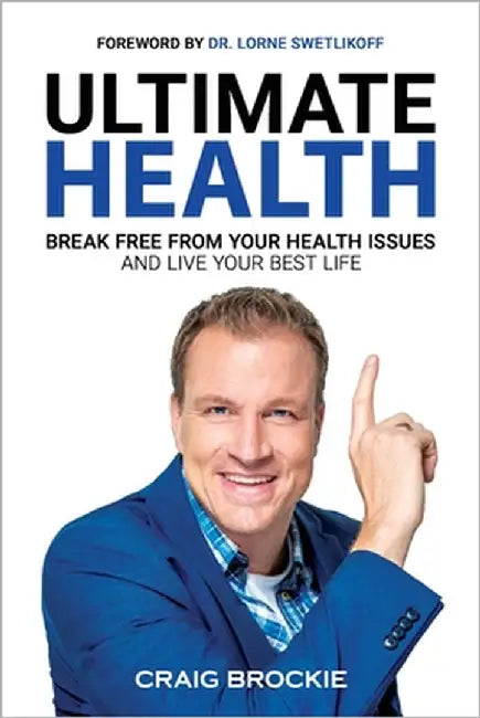 Ultimate Health: Break Free From Your Health Issues and Live Your Best Life by Brockie, Craig