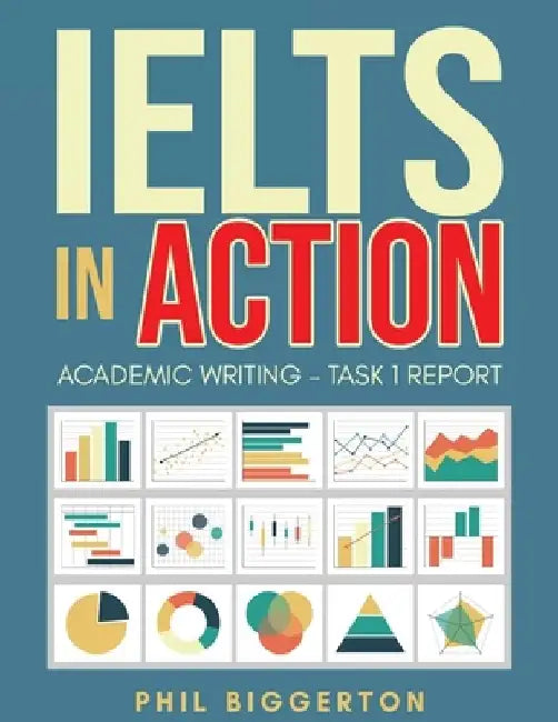IELTS in Action: Academic Writing - Task 1 report by Phil Biggerton