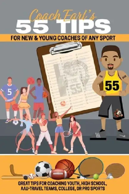 Coach Earl's 55 tips for new And Young Coaches Of Any Sport by Acie Earl