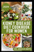 Kidney Disease Diet Cookbook for Women: Simple Low-sodium Recipes To Help Improve Renal Functions in Women by Jessica Smith