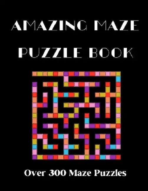 Mazes and Puzzle Book: 300 Pages by Ma Journals
