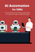 AI Automation for SMBs: A brief introduction to using AI automation for small and medium-sized businesses by Zoran M