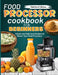 Food Processor Cookbook for Beginners: Simple and Delicious Recipes to Master Your Food Processor by Tabitha O. Bilyeu
