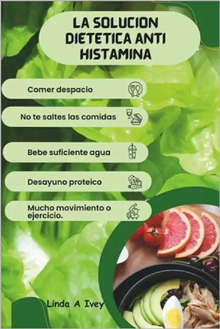 La solución dietética anti histamina: Combatir las alergias de forma natural by Ivey, Linda A.