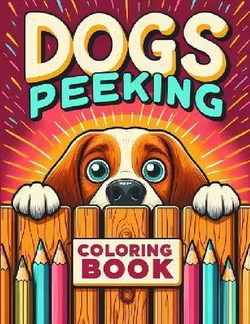Peeking Dogs Coloring book: 52 large Print Dog Breed Illustrations, bold and easy coloring book for stress relief and relaxation perfect to unwind to. by Daniel P