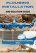 Plumbing Installation and Solution Guide by Peter L. Woods