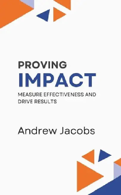 Proving Impact: Why what we've been doing before can't be relied on by Andrew Jacobs