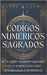 Códigos Numéricos Sagrados: Activa 1000+ Números Sagrados con la Numerología para Obtener Salud y Prosperidad by Willow, Luna