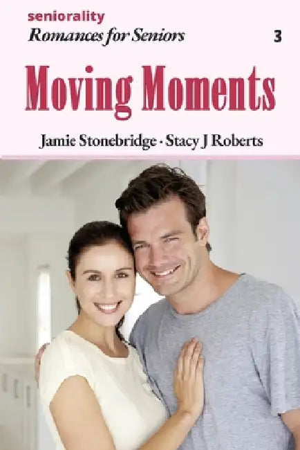 Moving Moments: A Large Print Light Romance for Seniors by Jamie Stonebridge