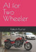 AI for Two Wheeler by Rakesh Kumar