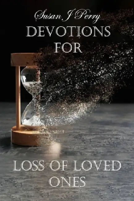 Devotions For Loss Of Loved Ones by John R. Perry