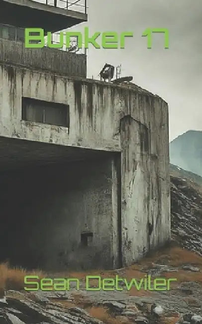 Bunker 17 by Sean P. Detwiler