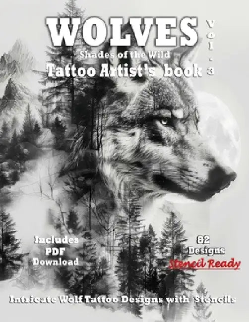 WOLVES Tattoo Artist's Book - Shades of the Wild Vol.3: A Collection of Grayscale Wolf Tattoo design Ideas, complete with Stencils for tattooing inclu by Alex Mets