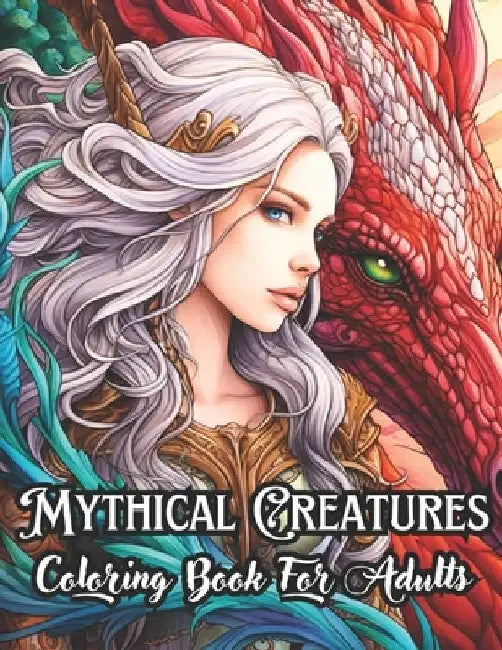 Mythical Creatures Coloring Book for Adults: Dragons, Fairies, Unicorns and Other Cryptids in Mysterious and Wonderful Lands by Amazing Learning Books