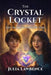 The Crystal Locket: Key to the Tunnels of Time by Lawrence Tooley, Julia Lawrence