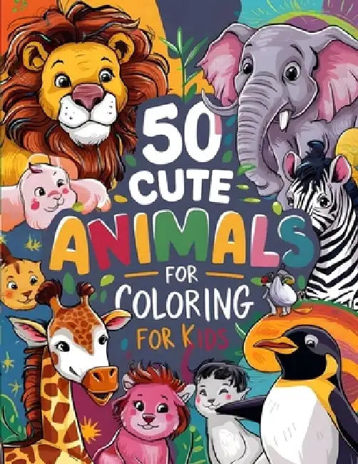50 Cute Animals Coloring Book: For Kids Ages 4-8, Super Fun & Easy to Color(Unleash Your Child's Creativity with Adorable Illustrations) by L. Alex Sharon