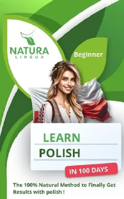 Learn Polish in 100 Days: The 100% Natural Method to Finally Get Results with Polish! (For Beginners) by Natura Lingua