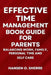 Effective Time Management Book Guide For Parents: Balancing work, family, personal time and self care by Hansen O. Sherre