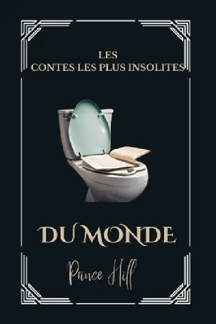 Les Contes Les Plus Insolites Du Monde by Prince Hill