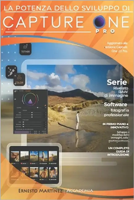 La potenza dello sviluppo di Capture One: La superiorità dello sviluppo RAW. by Martinez, Ernesto