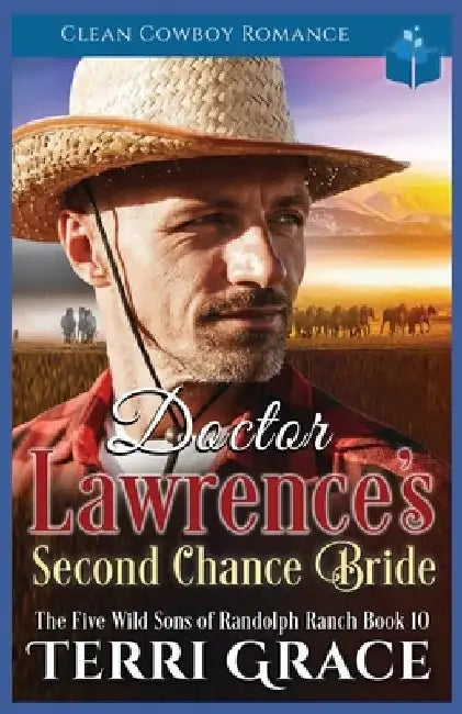 Doctor Lawrence's Second Chance Bride: Clean Cowboy Romance by Terri Grace