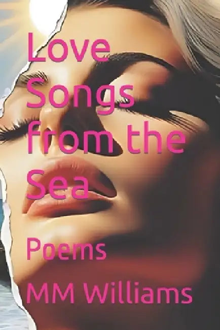 Love Songs from the Sea: Poems by MM Williams