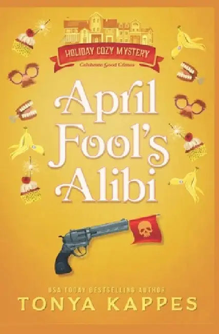 April Fool's Alibi by Tonya Kappes