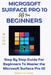 Microsoft Surface Pro 10 5g for Beginners 2024: Step by step guide for Beginners to Master the Microsoft Surface Pro 10 by William G. Potter