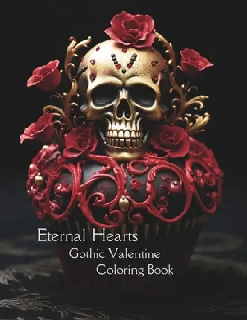 Eternal Hearts: A Gothic Valentine Coloring Book by T. D. Gambill