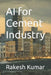 AI for Cement Industry by Rakesh Kumar