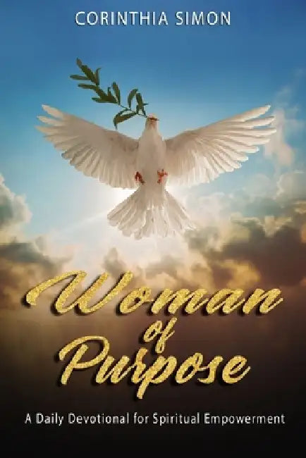 Woman Of Purpose: A Daily Devotional for Spiritual Empowerment by Corinthia Simon