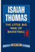 Isaiah Thomas: The Little Big Man of Basketball by Nathan B. Smith