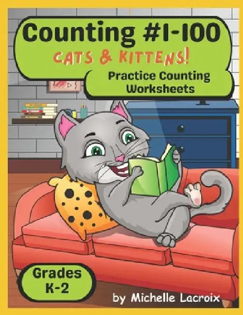 Counting #1-100 -- Cats and Kittens: Practice Counting Worksheets K-2 by Michelle LaCroix