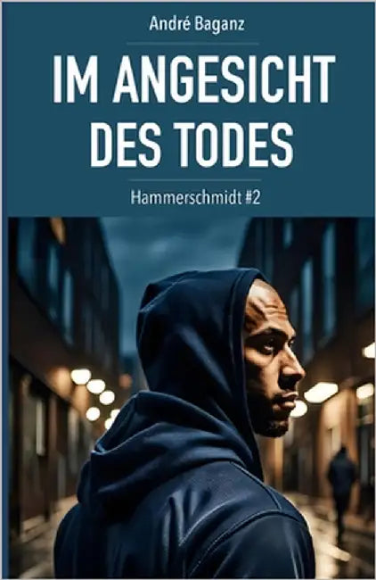 Im Angesicht des Todes: Hammerschmidt #2 by Baganz, André