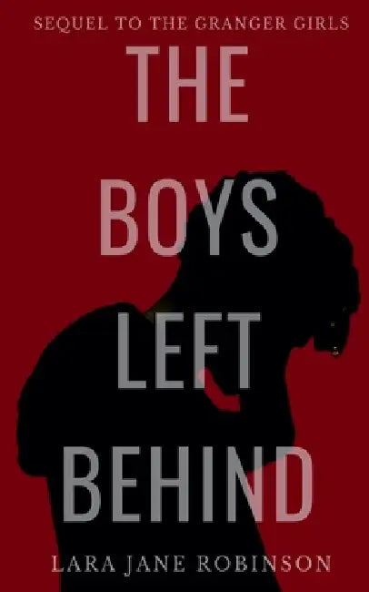 The Boys Left Behind by Lara Jane Robinson