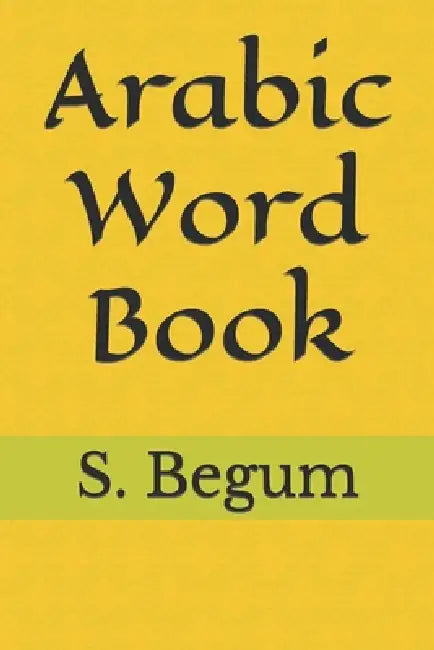 Arabic Word Book by S. Begum