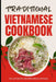 Traditional Vietnamese Cookbook: 50 Authentic Recipes from Vietnam by Ava Baker