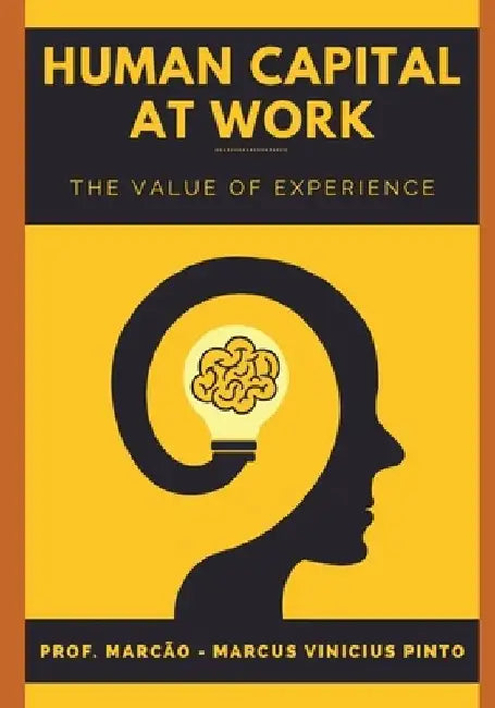 Human Capital at Work: The value of experience by Marcus Vinicius Pinto